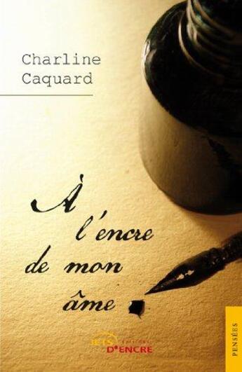 Couverture du livre « A l'encre de mon ame » de Charline Caquard aux éditions Jets D'encre