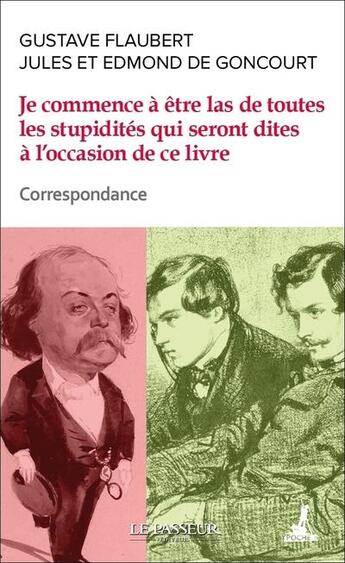 Couverture du livre « Je commence déjà à être las de toutes les stupidités qui seront dites à l'occasion de ce livre » de Gustave Flaubert et Edmond De Goncourt et Jules De Goncourt aux éditions Le Passeur