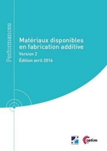 Couverture du livre « Matériaux disponibles en fabrication additive, version 2 » de Paul Calves aux éditions Cetim