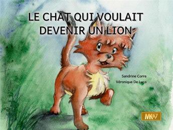 Couverture du livre « Le chat qui voulait devenir un lion [kamishibai] » de Corre Sandrine aux éditions Mk67