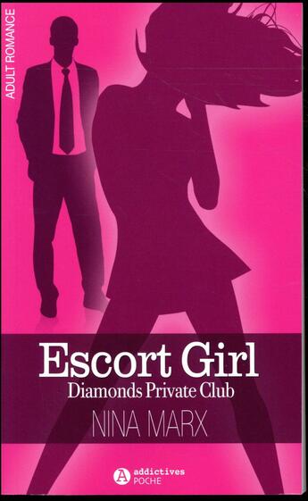 Couverture du livre « Escort girl ; diamonds private club » de Nina Marx aux éditions Editions Addictives