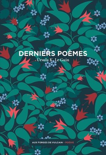 Couverture du livre « Derniers poèmes » de Ursula K. Le Guin aux éditions Aux Forges De Vulcain