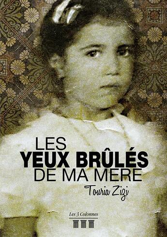 Couverture du livre « Les yeux brûlés de ma mère » de Touria Zizi aux éditions Les Trois Colonnes