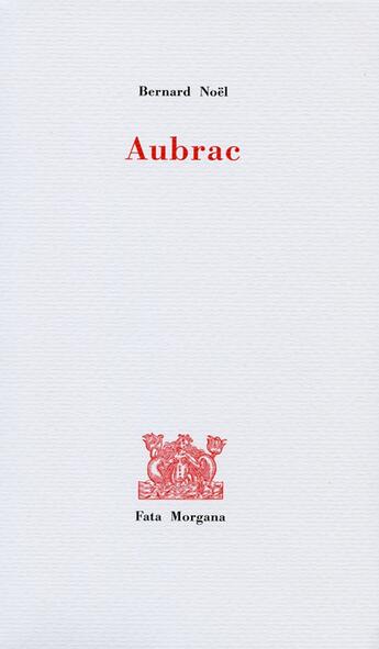 Couverture du livre « Aubrac » de Bernard Noel aux éditions Fata Morgana