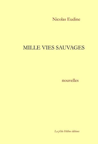 Couverture du livre « MILLE VIES SAUVAGES » de Nicolas Eudine aux éditions La Ptite Helene