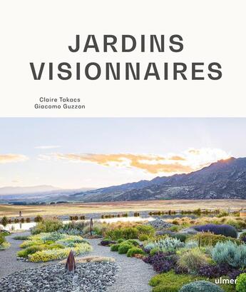 Couverture du livre « Jardins visionnaires » de Claire Takacs aux éditions Eugen Ulmer