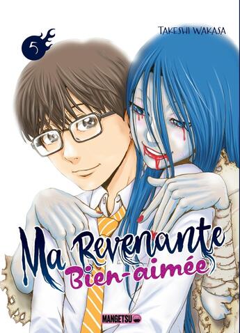 Couverture du livre « Ma revenante bien-aimée Tome 5 » de Takeshi Wakasa aux éditions Mangetsu