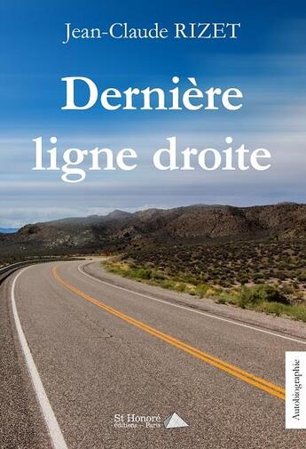 Couverture du livre « Dernière ligne droite » de Jean-Claude Rizet aux éditions Saint Honore Editions