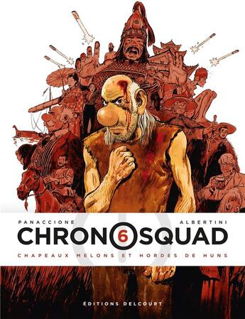 Couverture du livre « Chronosquad Tome 6 : chapeaux melons et hordes de Huns » de Giorgio Albertini et Gregory Panaccione aux éditions Delcourt