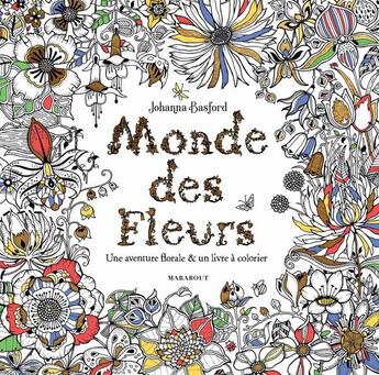 Couverture du livre « Le monde des fleurs » de Johanna Basford aux éditions Marabout