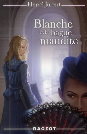 Couverture du livre « Blanche t.2 ; Blanche et la bague maudite » de Hervé Jubert aux éditions Rageot