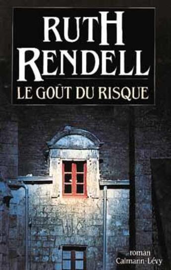 Couverture du livre « Le Goût du risque » de Ruth Rendell aux éditions Calmann-levy