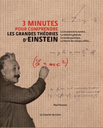 Couverture du livre « 3 minutes pour comprendre les grandes théories d'Einstein » de Paul Parsons aux éditions Courrier Du Livre