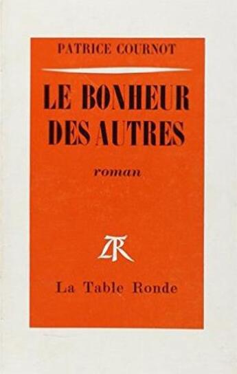 Couverture du livre « Le bonheur des autres » de Patrice Cournot aux éditions Table Ronde