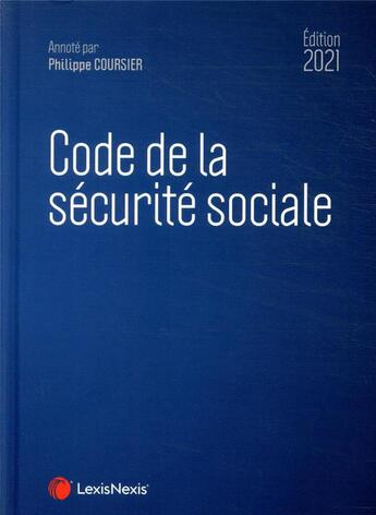 Couverture du livre « Code de la sécurité sociale (édition 2021) » de Philippe Coursier aux éditions Lexisnexis