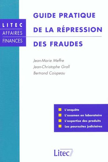 Couverture du livre « Guide pratique de la repression des fraudes ; 1e edition 2000 » de Jean-Marie Meffre et Jean-Christophe Grall et Bertrand Coispeau aux éditions Lexisnexis