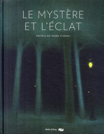 Couverture du livre « Le mystère et l'éclat ; pastels du musée d'Orsay » de Guy Cogeval aux éditions Reunion Des Musees Nationaux