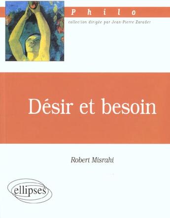 Couverture du livre « Desir et besoin » de Robert Misrahi aux éditions Ellipses