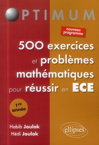 Couverture du livre « 500 exercices et problèmes mathématiques pour réussir en ECE » de Hedi Joulak et Habib Joulak aux éditions Ellipses