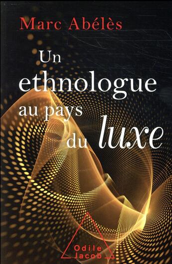 Couverture du livre « Un ethnologue au pays du luxe » de Marc Abeles aux éditions Odile Jacob