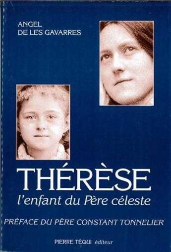 Couverture du livre « Thérèse, l'enfant du Père céleste » de De Les Gavarres Ange aux éditions Tequi