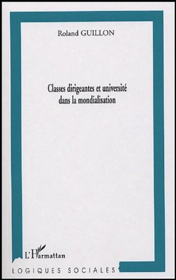 Couverture du livre « Classes dirigeantes et universites dans la mondialisation » de Roland Guillon aux éditions L'harmattan