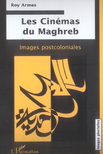 Couverture du livre « Les cinemas du maghreb - images postcoloniales » de Roy Armes aux éditions L'harmattan