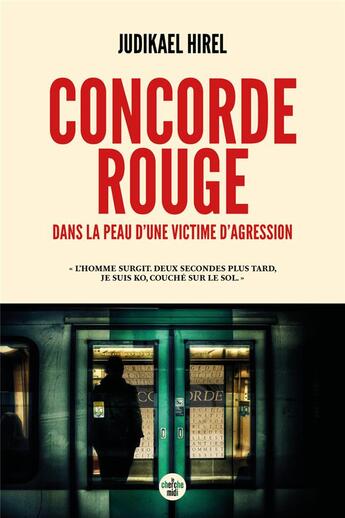 Couverture du livre « Concorde rouge - dans la peau d'une victime d'agression » de Hirel Judikael aux éditions Cherche Midi