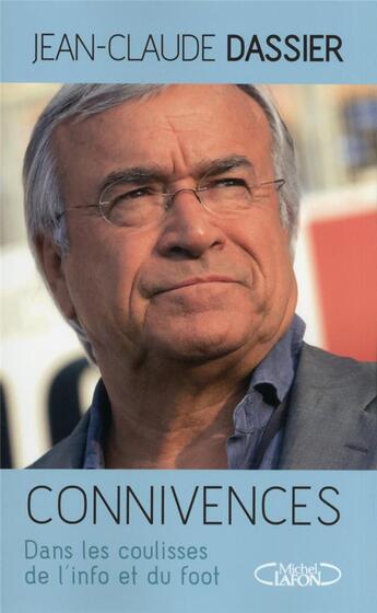 Couverture du livre « Connivences ; dans les coulisses de l'info et du foot » de Jean-Claude Dassier aux éditions Michel Lafon