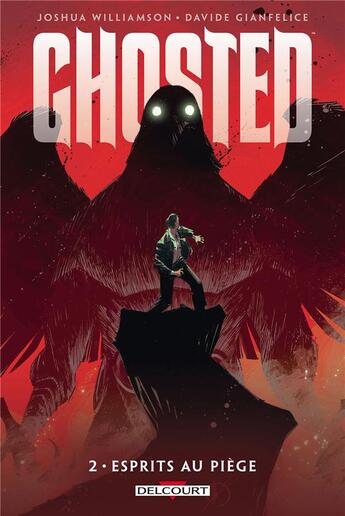 Couverture du livre « Ghosted t.2 ; esprits au piège » de Joshua Williamson et Davide Gianfelice aux éditions Delcourt