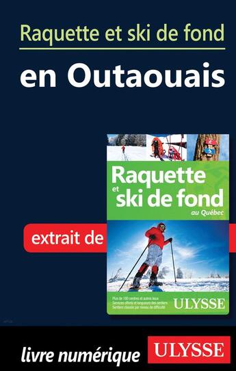 Couverture du livre « Raquette et ski de fond en Outaouais » de  aux éditions Ulysse