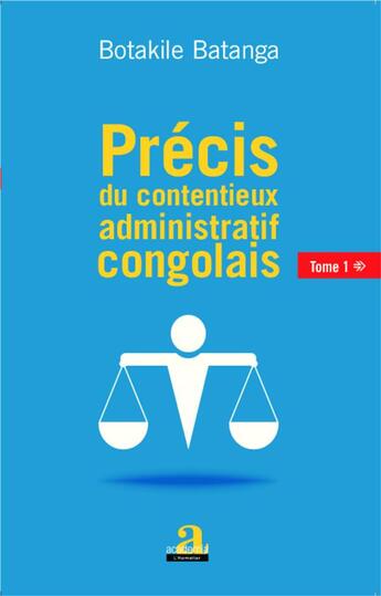 Couverture du livre « Précis du contentieux administratif congolais t.1 » de Botakile Batanga aux éditions Academia