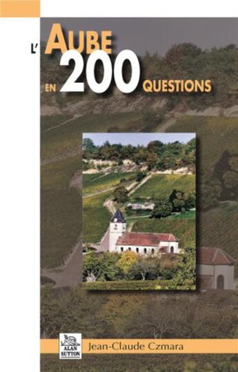 Couverture du livre « L'Aube en 200 questions » de Jean-Claude Czmara aux éditions Editions Sutton