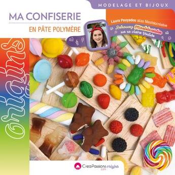 Couverture du livre « Ma confiserie de misslolocreative en pâte polymère » de Laura Pouyadou aux éditions Creapassions.com