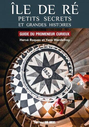 Couverture du livre « Île de Ré, petits secrets et grandes histoires (édition 2021) » de Herve Roques et Yann Werdefroy aux éditions Sud Ouest Editions