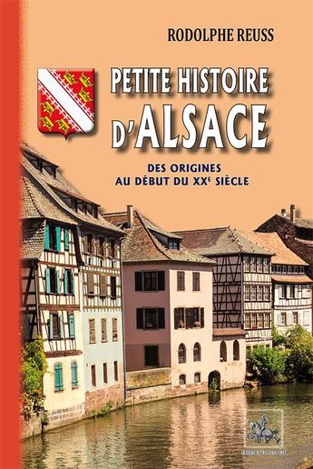 Couverture du livre « Petite histoire d'Alsace ; des origines au début du XXe siècle » de Rodolphe Reuss aux éditions Editions Des Regionalismes