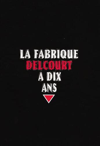 Couverture du livre « La fabrique Delcourt a dix ans » de  aux éditions Delcourt