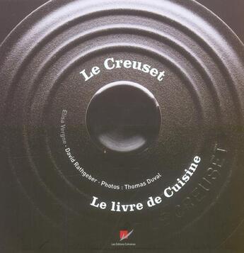 Couverture du livre « Le creuset le livre de cuisine » de Rathgeber/Vergne aux éditions Les Editions Culinaires