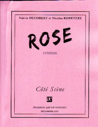 Couverture du livre « Rose » de Valerie Decobert et Nicolas Koretzky aux éditions Art Et Comedie
