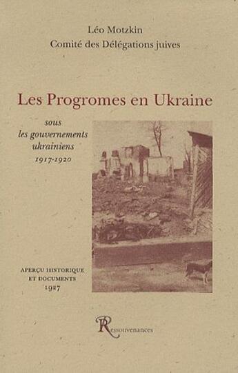 Couverture du livre « Les pogromes en Ukraine sous les gouvernements ukrainiens 1917-1920 » de Leo Motzkin aux éditions Ressouvenances