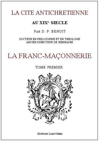 Couverture du livre « La cité antichrétienne au XIX siècle » de Paul Benoît aux éditions Saint-remi