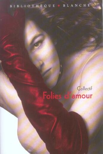 Couverture du livre « Folies d'amour » de Anonyme aux éditions Blanche