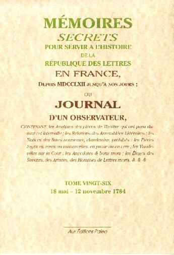 Couverture du livre « Mémoires secrets t.26 ; 18 mai-12 novembre 1784 » de Louis Petit De Bachaumont aux éditions Paleo