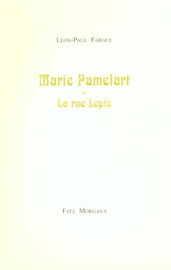 Couverture du livre « Marie Pamelart ; la rue lepic » de Leon-Paul Fargue aux éditions Fata Morgana