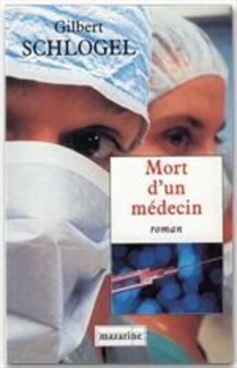 Couverture du livre « Mort d'un médecin » de Gilbert Schlogel aux éditions Mazarine