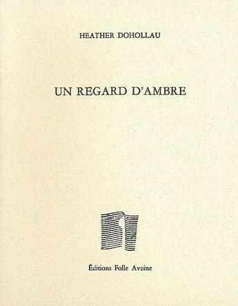 Couverture du livre « Un regard d'ambre » de Heather Dohollau aux éditions Folle Avoine