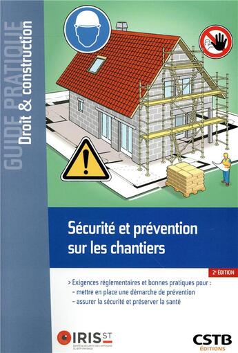 Couverture du livre « Sécurité et prévention sur les chantiers ; exigences réglementaires et bonnes pratiques pour mettre en place une démarche de prévention, assurer la sécurité et préserver la santé » de Baumea/Boisserie/Gau aux éditions Cstb