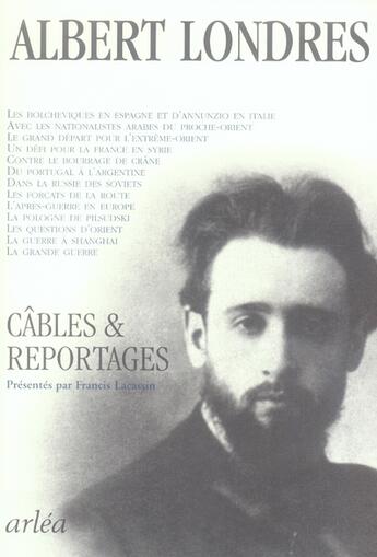 Couverture du livre « Cables et reportages » de Albert Londres aux éditions Arlea