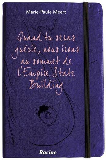 Couverture du livre « Quand tu seras guérie, nous irons au sommet de l'Empire State Building » de Marie-Paule Meert aux éditions Editions Racine