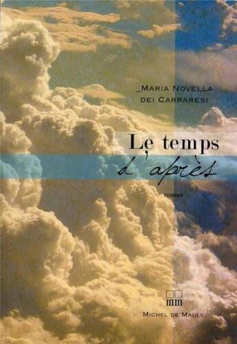 Couverture du livre « Le temps d'après » de Maria Novella Dei Carraresi aux éditions Michel De Maule